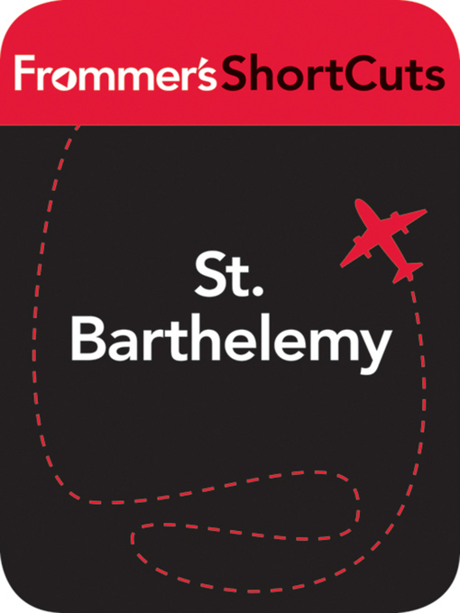Title details for St. Barthelemy, Caribbean by Frommer's ShortCuts - Available